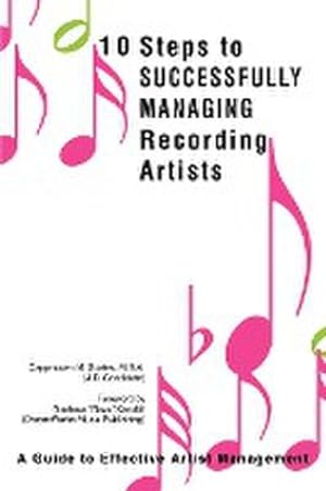 Seller image for 10 Steps to Successfully Managing Recording Artists : A Guide to Effective Artist Management for sale by Smartbuy