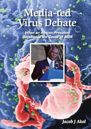 Seller image for Media-ted Virus Debate : When an African President Questioned Cause of AIDS for sale by Smartbuy