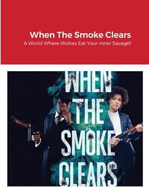 Bild des Verkufers fr When The Smoke Clears : A World Where Wolves Eat Your Inner Savage!! zum Verkauf von Smartbuy