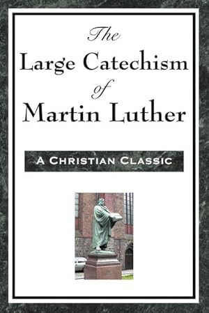 Immagine del venditore per The Large Catechism of Martin Luther venduto da Smartbuy