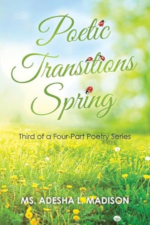 Imagen del vendedor de Poetic Transitions Spring : Third of a Four-Part Poetry Series a la venta por Smartbuy