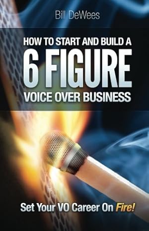 Bild des Verkufers fr How to Start and Build a SIX FIGURE Voice Over Business: Set Your VO Career on Fire! zum Verkauf von WeBuyBooks