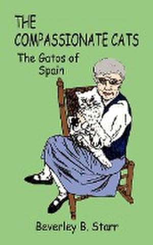 Seller image for The Compassionate Cats : The Gatos of Spain for sale by Smartbuy