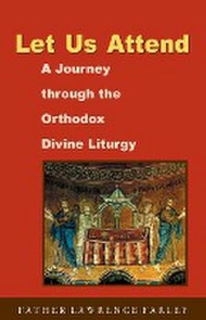 Bild des Verkufers fr Let Us Attend : A Journey Through the Orthodox Divine Liturgy zum Verkauf von Smartbuy