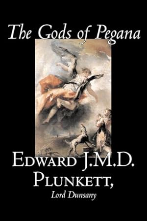 Seller image for The Gods of Pegana by Edward J. M. D. Plunkett, Fiction, Classics, Fantasy, Horror for sale by Smartbuy