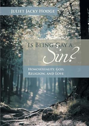 Seller image for Is Being Gay a Sin? : Homosexuality, God, Religion, and Love for sale by Smartbuy