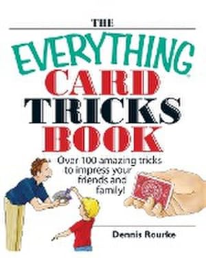 Bild des Verkufers fr The Everything Card Tricks Book : Over 100 Amazing Tricks to Impress Your Friends and Family! zum Verkauf von Smartbuy