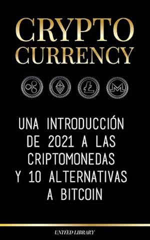 Imagen del vendedor de Cryptocurrency : Una introduccin de 2022 a las criptomonedas y 10 alternativas a Bitcoin (Ethereum, Litecoin, Cardano, Polkadot, Bitcoin Cash, Stellar, Tether, Monero, Dogecoin y Ripple) a la venta por Smartbuy
