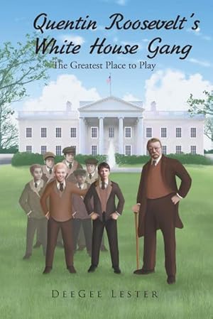 Seller image for Quentin Roosevelt's White House Gang : The Greatest Place to Play for sale by Smartbuy