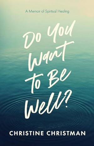 Seller image for Do You Want to Be Well? A Memoir of Spiritual Healing for sale by Smartbuy