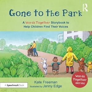 Seller image for Gone to the Park: A 'Words Together' Storybook to Help Children Find Their Voices for sale by Smartbuy