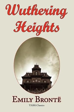 Imagen del vendedor de Wuthering Heights : Emily Bronte 's Classic Masterpiece - Complete Original Text a la venta por Smartbuy
