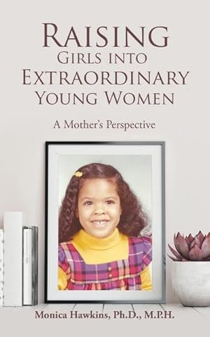 Seller image for Raising Girls into Extraordinary Young Women : A Mother's Perspective for sale by Smartbuy
