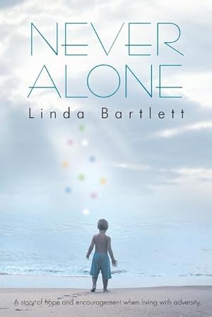 Seller image for Never Alone : A Story of Hope and Encouragement When Living with Adversity for sale by Smartbuy