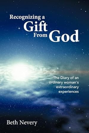 Image du vendeur pour Recognizing a Gift from God : The Diary of an Ordinary Woman's Extraordinary Experiences mis en vente par Smartbuy