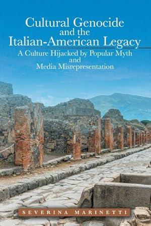 Seller image for Cultural Genocide and the Italian-American Legacy : A Culture Hijacked by Popular Myth and Media Misrepresentation for sale by Smartbuy