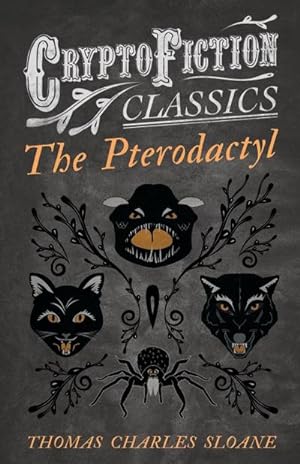 Bild des Verkufers fr The Pterodactyl (Cryptofiction Classics - Weird Tales of Strange Creatures) zum Verkauf von Smartbuy