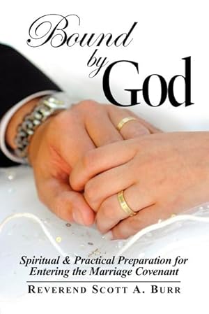 Seller image for Bound by God : Spiritual & Practical Preparation for Entering the Marriage Covenant for sale by Smartbuy