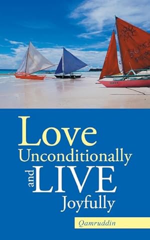 Seller image for Love Unconditionally and Live Joyfully for sale by Smartbuy