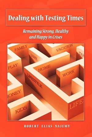 Seller image for Dealing with Testing Times : Remaining Strong, Healthy and Happy in Crises for sale by Smartbuy