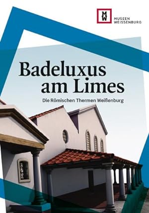 Bild des Verkufers fr Badeluxus am Limes : Die Rmischen Thermen Weienburg zum Verkauf von Smartbuy