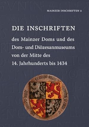 Bild des Verkufers fr Die Inschriften des Mainzer Doms und des Dom- und Dizesanmuseums von der Mitte des 14. Jahrhunderts bis 1434 zum Verkauf von Smartbuy