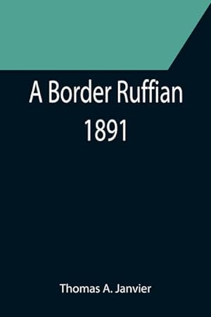 Seller image for A Border Ruffian; 1891 for sale by Smartbuy