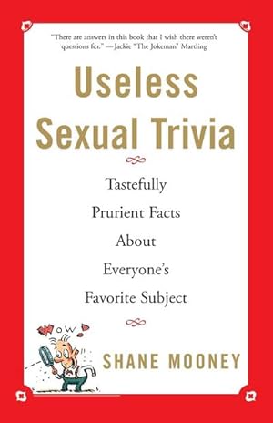 Seller image for Useless Sexual Trivia : Tastefully Prurient Facts about Everyone's Favorite Subject for sale by Smartbuy