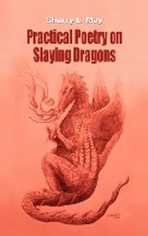 Seller image for Practical Poetry on Slaying Dragons for sale by Smartbuy