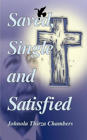 Seller image for Saved, Single & Satisfied : Transitional Flames Singles Go Through, Romans 5:15 for sale by Smartbuy