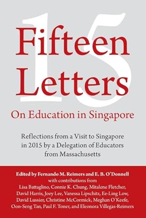 Seller image for Fifteen Letters on Education in Singapore : Reflections from a Visit to Singapore in 2015 by a Delegation of Educators from Massachusetts for sale by Smartbuy