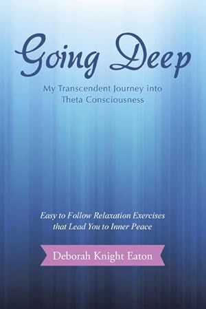 Immagine del venditore per Going Deep : My Transcendent Journey into Theta Consciousness venduto da Smartbuy
