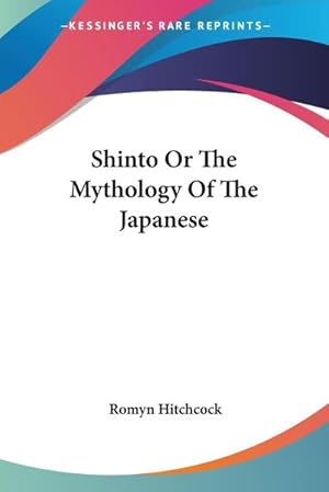 Bild des Verkufers fr Shinto Or The Mythology Of The Japanese zum Verkauf von Smartbuy