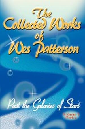 Seller image for The Collected Works of Wes Patterson : Past the Galaxies of Stars for sale by Smartbuy