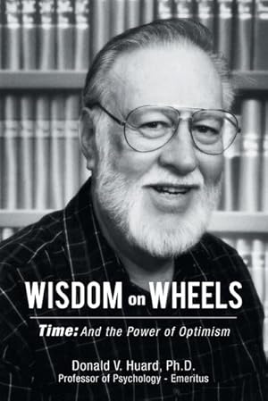 Seller image for Wisdom on Wheels : Time: and the Power of Optimism for sale by Smartbuy