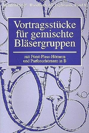 Seller image for Handbuch der Jagdmusik Band 8 - Vortragsstcke fr gemischte Blsergruppenfr Frst-Pless-Hrnern und Parforcehrnern in B for sale by Smartbuy