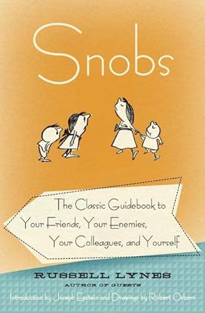 Seller image for Snobs : The Classic Guidebook to Your Friends, Your Enemies, Your Colleagues, and Yourself for sale by Smartbuy