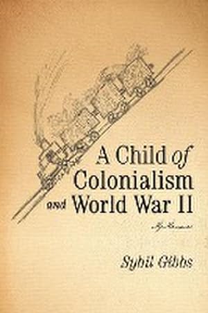 Seller image for A Child of Colonialism and World War II : My Memoirs for sale by Smartbuy