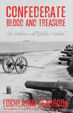 Seller image for Confederate Blood and Treasure : An Interview with Lochlainn Seabrook for sale by Smartbuy