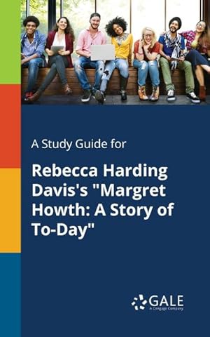 Immagine del venditore per A Study Guide for Rebecca Harding Davis's "Margret Howth : A Story of To-Day" venduto da Smartbuy
