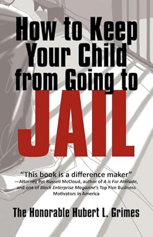 Immagine del venditore per How to Keep Your Child from Going to Jail : Restoring Parental Authority and Developing Successful Youth venduto da Smartbuy