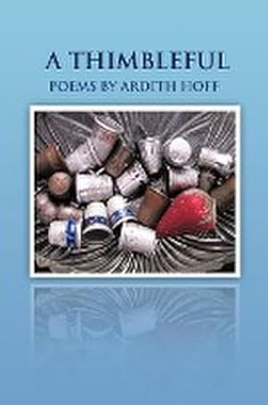 Seller image for A THIMBLEFUL : POEMS BY ARDITH HOFF for sale by Smartbuy