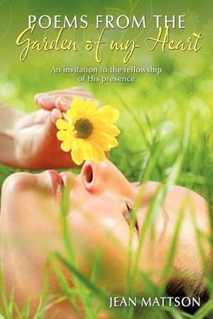 Seller image for Poems from the Garden of my Heart : An invitation to the fellowship of His presence for sale by Smartbuy