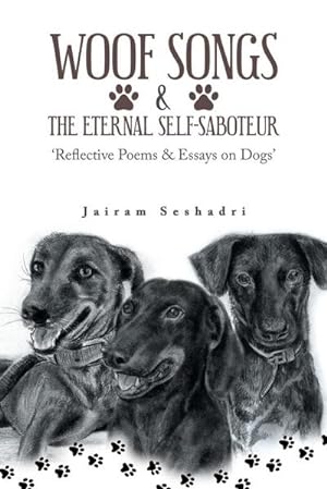 Image du vendeur pour Woof Songs and the Eternal Self-Saboteur : 'Reflective Poems & Essays on Dogs' mis en vente par Smartbuy