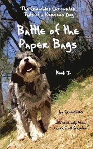 Bild des Verkufers fr Battle of the Paper Bags : The Crumbles Chronicles, Tails of a Nervous Dog zum Verkauf von Smartbuy