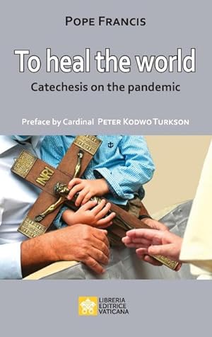 Seller image for To Heal the World : Catechesis on the Pandemic for sale by Smartbuy
