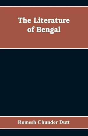 Seller image for The Literature of Bengal; A Biographical and Critical History from the Earliest Times, Closing with a Review of Intellectual Progress Under British Rule in India for sale by Smartbuy