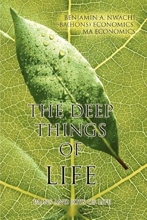 Image du vendeur pour The Deep Things of Life : Pains and Joys of Life mis en vente par Smartbuy