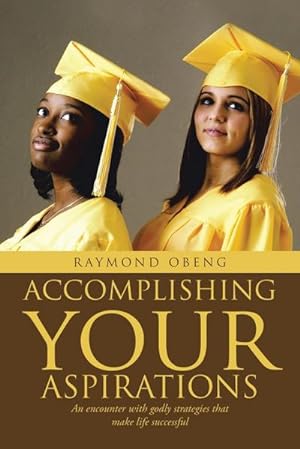 Seller image for Accomplishing Your Aspirations : An Encounter With Godly Strategies That Make Life Successful for sale by Smartbuy