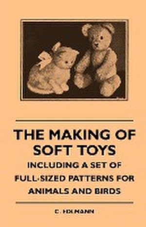 Imagen del vendedor de The Making of Soft Toys - Including a Set of Full-Sized Patterns for Animals and Birds a la venta por Smartbuy